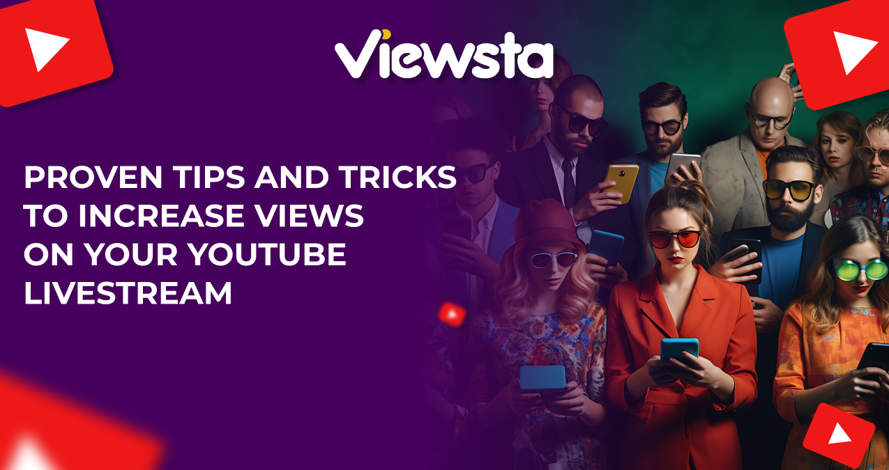 Proven Tips and Tricks to Increase Views on Your YouTube Livestream