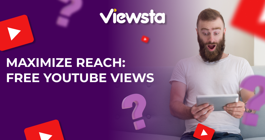 Maximize Reach: Free YouTube Views